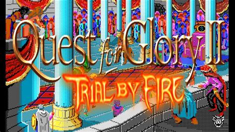 Quest for Glory II: Trial by Fire – Koomisen fantasiaseikkailun palo!